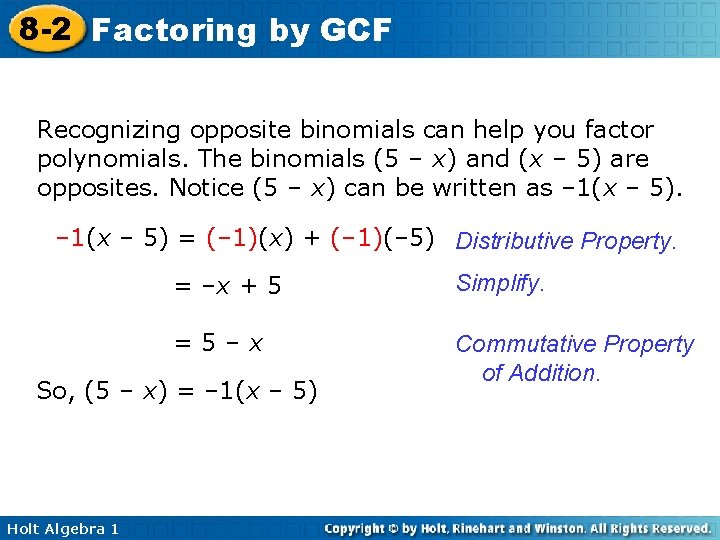 8 -2 Factoring by GCF Recognizing opposite binomials can help you factor polynomials. The 8 -2 Factoring by GCF Recognizing opposite binomials can help you factor polynomials. The