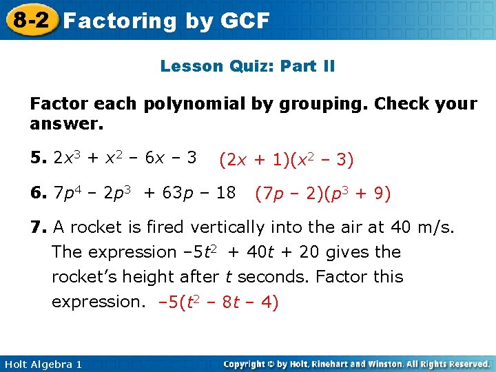 8 -2 Factoring by GCF Lesson Quiz: Part II Factor each polynomial by grouping. 8 -2 Factoring by GCF Lesson Quiz: Part II Factor each polynomial by grouping.