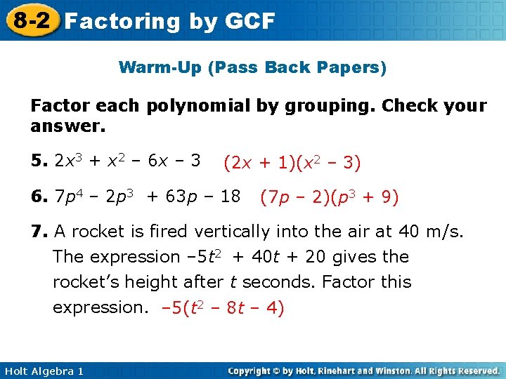 8 -2 Factoring by GCF Warm-Up (Pass Back Papers) Factor each polynomial by grouping.