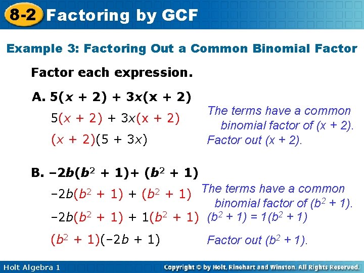 8 -2 Factoring by GCF Example 3: Factoring Out a Common Binomial Factor each 8 -2 Factoring by GCF Example 3: Factoring Out a Common Binomial Factor each