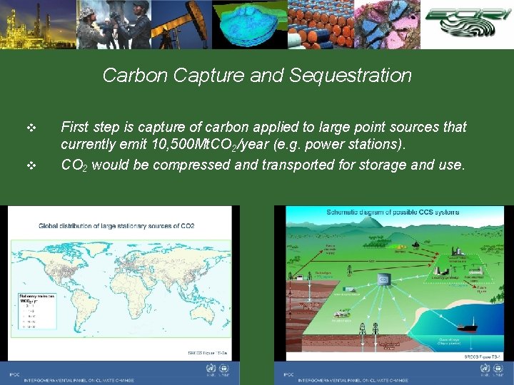 Carbon Capture and Sequestration v v First step is capture of carbon applied to