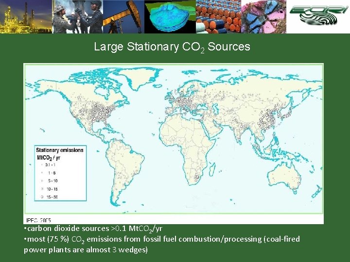 Large Stationary CO 2 Sources • carbon dioxide sources >0. 1 Mt. CO 2/yr