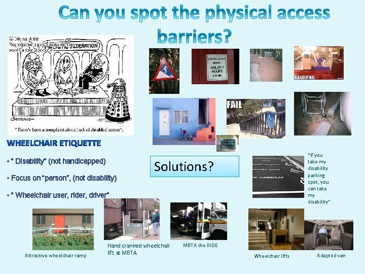  • “ Disability” (not handicapped) • Focus on “person”, (not disability) “if you