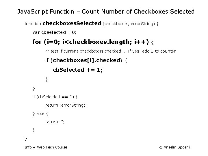 Java. Script Function – Count Number of Checkboxes Selected function checkboxes. Selected (checkboxes, error.