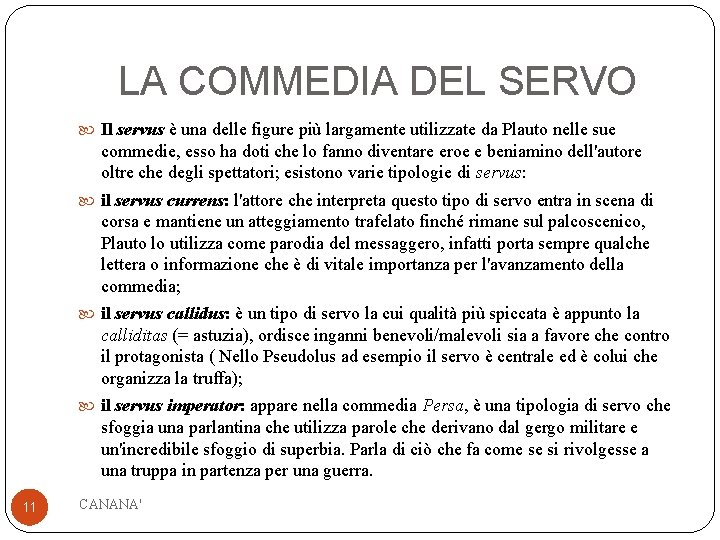 LA COMMEDIA DEL SERVO Il servus è una delle figure più largamente utilizzate da