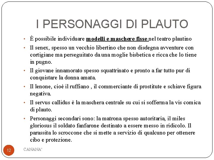 I PERSONAGGI DI PLAUTO • È possibile individuare modelli e maschere fisse nel teatro