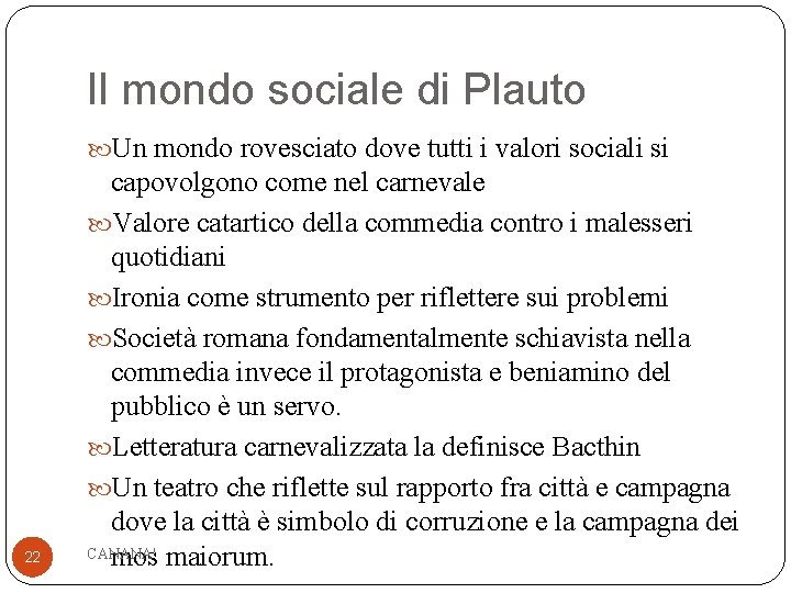 Il mondo sociale di Plauto Un mondo rovesciato dove tutti i valori sociali si