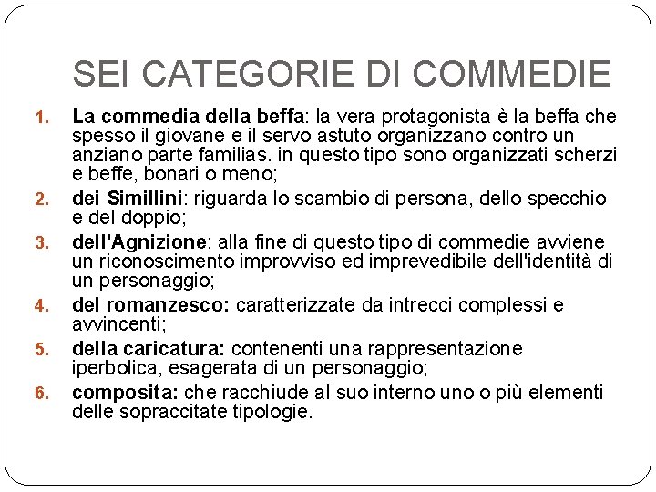 SEI CATEGORIE DI COMMEDIE 1. 2. 3. 4. 5. 6. La commedia della beffa: