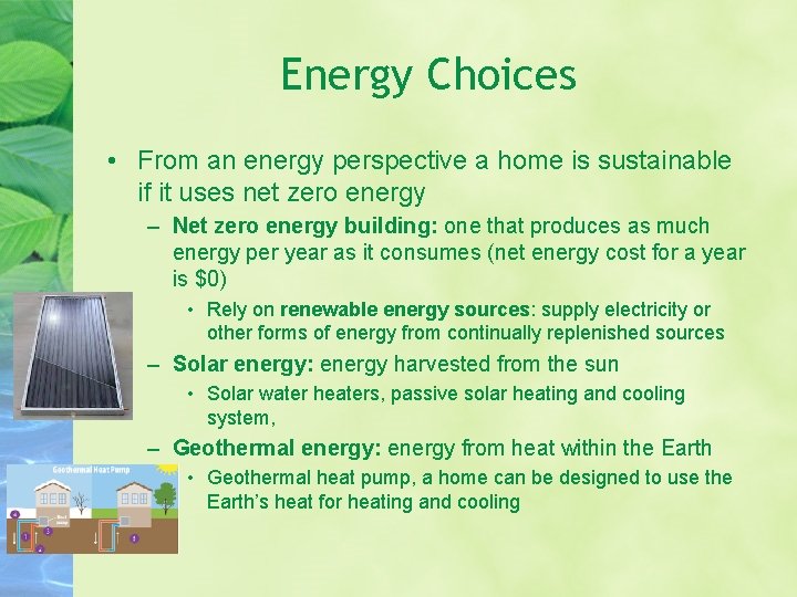Energy Choices • From an energy perspective a home is sustainable if it uses