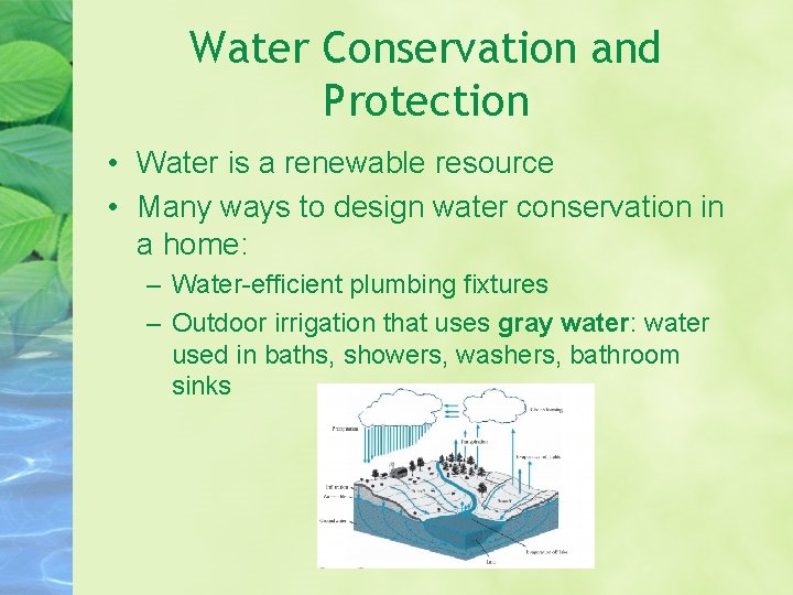 Water Conservation and Protection • Water is a renewable resource • Many ways to