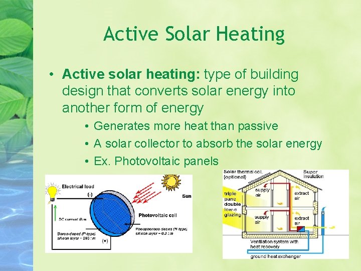 Active Solar Heating • Active solar heating: type of building design that converts solar