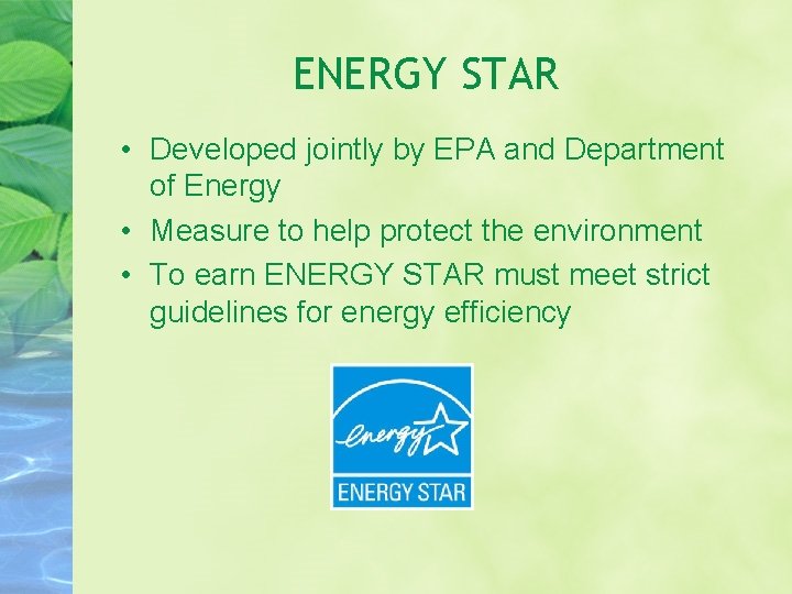 ENERGY STAR • Developed jointly by EPA and Department of Energy • Measure to