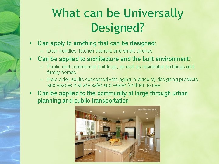 What can be Universally Designed? • Can apply to anything that can be designed:
