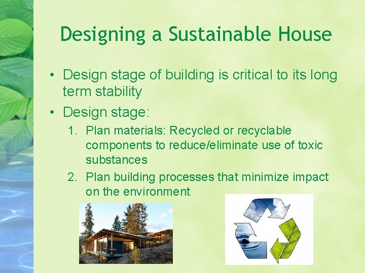 Designing a Sustainable House • Design stage of building is critical to its long