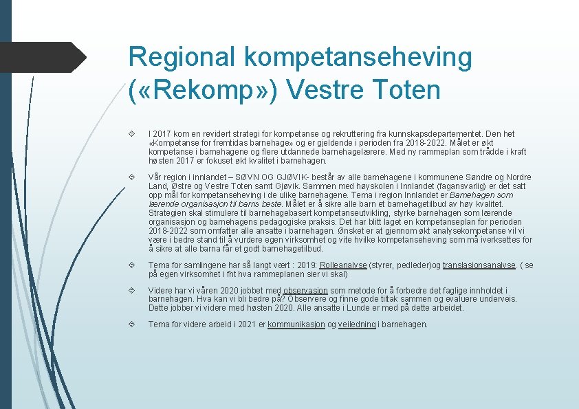 Regional kompetanseheving ( «Rekomp» ) Vestre Toten I 2017 kom en revidert strategi for
