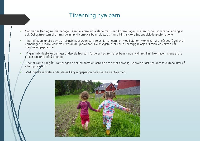 Tilvenning nye barn • Når man er liten og ny i barnehagen, kan det