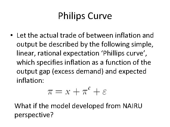 Philips Curve • Let the actual trade of between inflation and output be described