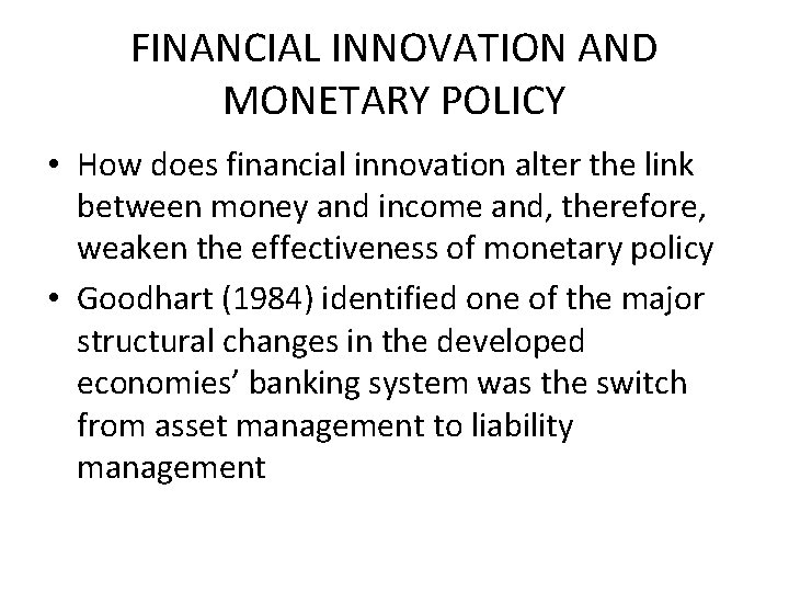 FINANCIAL INNOVATION AND MONETARY POLICY • How does financial innovation alter the link between