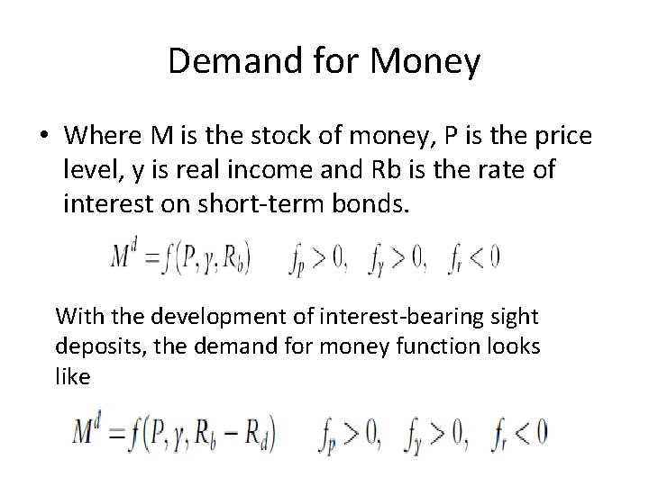 Demand for Money • Where M is the stock of money, P is the