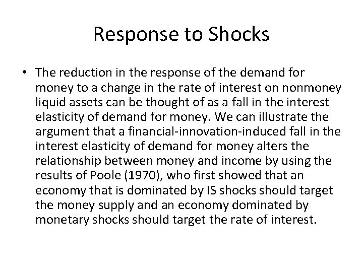 Response to Shocks • The reduction in the response of the demand for money