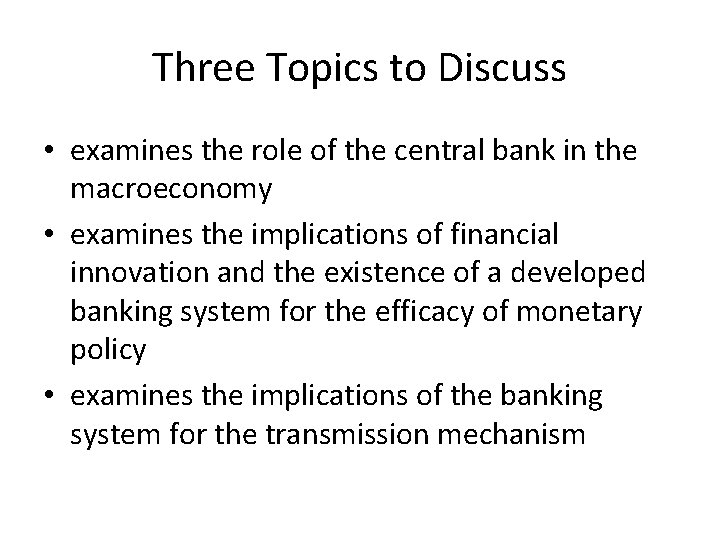 Three Topics to Discuss • examines the role of the central bank in the