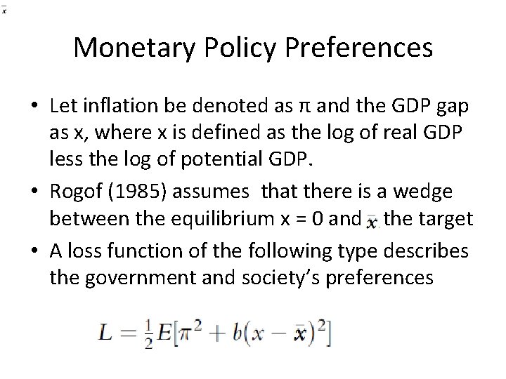 Monetary Policy Preferences • Let inflation be denoted as π and the GDP gap