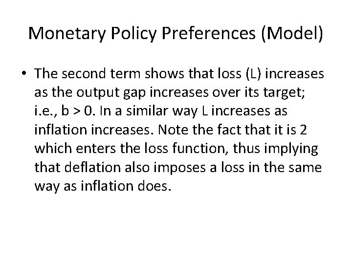 Monetary Policy Preferences (Model) • The second term shows that loss (L) increases as