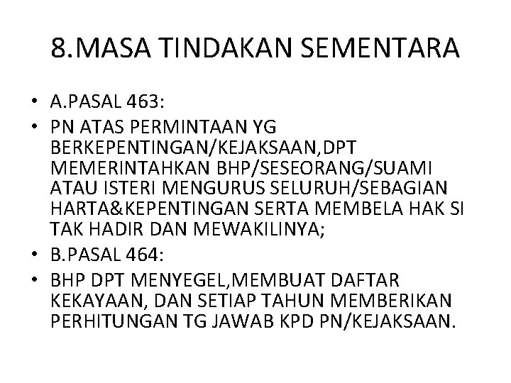 8. MASA TINDAKAN SEMENTARA • A. PASAL 463: • PN ATAS PERMINTAAN YG BERKEPENTINGAN/KEJAKSAAN,