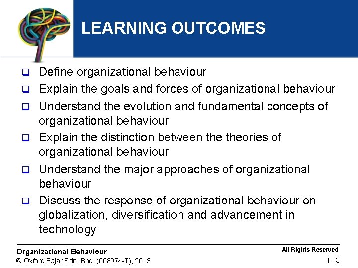 LEARNING OUTCOMES q q q Define organizational behaviour Explain the goals and forces of