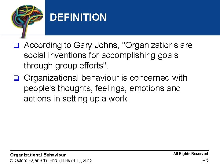 DEFINITION According to Gary Johns, "Organizations are social inventions for accomplishing goals through group