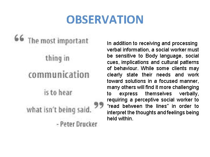 OBSERVATION In addition to receiving and processing verbal information, a social worker must be