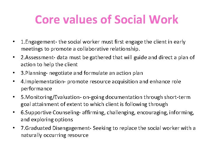 Core values of Social Work • 1. Engagement- the social worker must first engage