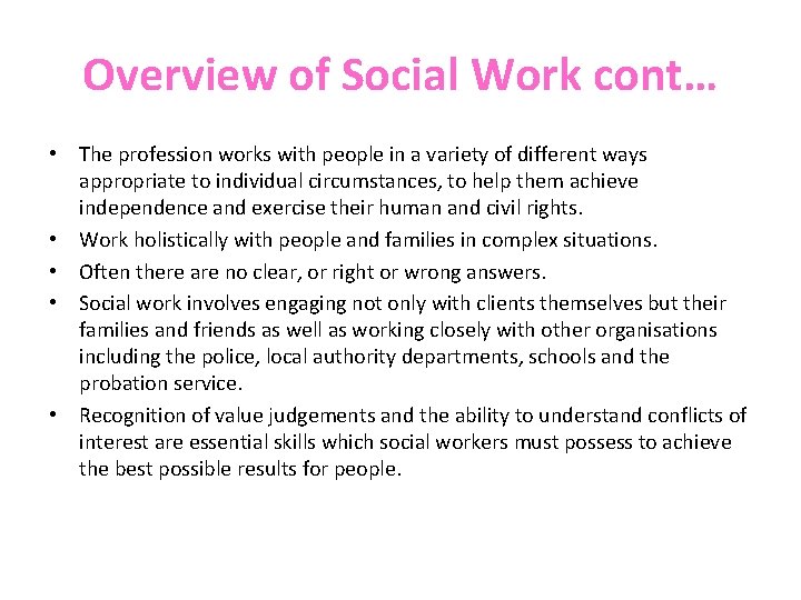 Overview of Social Work cont… • The profession works with people in a variety