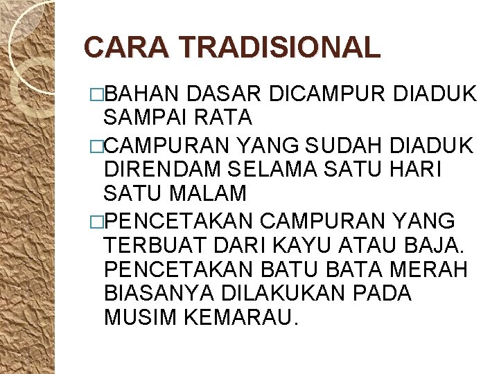 CARA TRADISIONAL �BAHAN DASAR DICAMPUR DIADUK SAMPAI RATA �CAMPURAN YANG SUDAH DIADUK DIRENDAM SELAMA