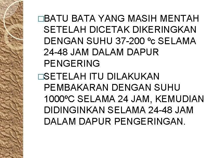 �BATU BATA YANG MASIH MENTAH SETELAH DICETAK DIKERINGKAN DENGAN SUHU 37 -200 ºc SELAMA