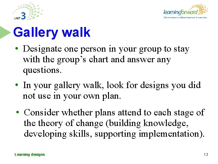 Gallery walk • Designate one person in your group to stay with the group’s Gallery walk • Designate one person in your group to stay with the group’s