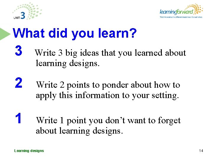 What did you learn? 3 Write 3 big ideas that you learned about learning What did you learn? 3 Write 3 big ideas that you learned about learning