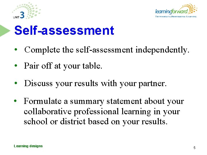 Self-assessment • Complete the self-assessment independently. • Pair off at your table. • Discuss Self-assessment • Complete the self-assessment independently. • Pair off at your table. • Discuss