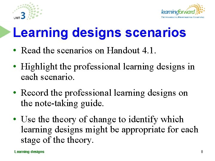 Learning designs scenarios • Read the scenarios on Handout 4. 1. • Highlight the Learning designs scenarios • Read the scenarios on Handout 4. 1. • Highlight the