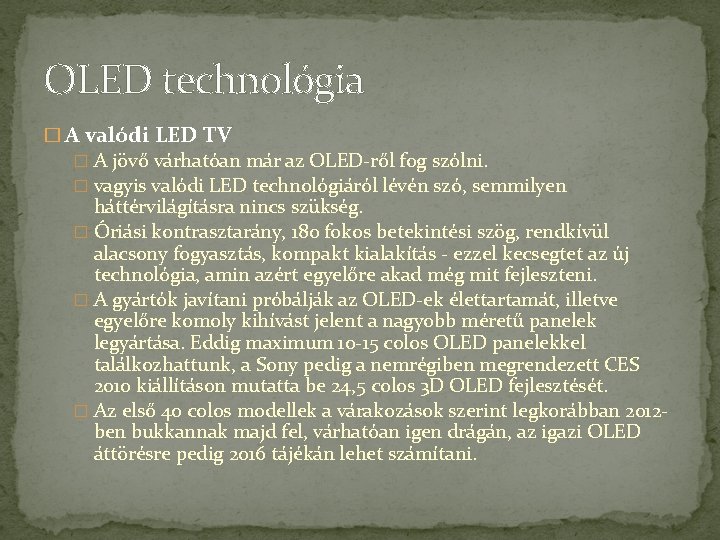 OLED technológia � A valódi LED TV � A jövő várhatóan már az OLED-ről