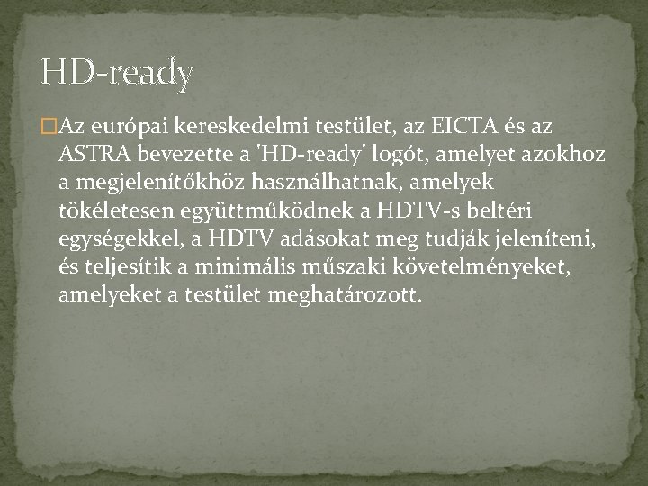 HD-ready �Az európai kereskedelmi testület, az EICTA és az ASTRA bevezette a 'HD-ready' logót,