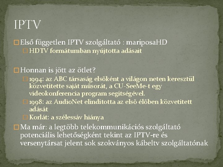IPTV � Első független IPTV szolgáltató : mariposa. HD � HDTV formátumban nyújtotta adásait