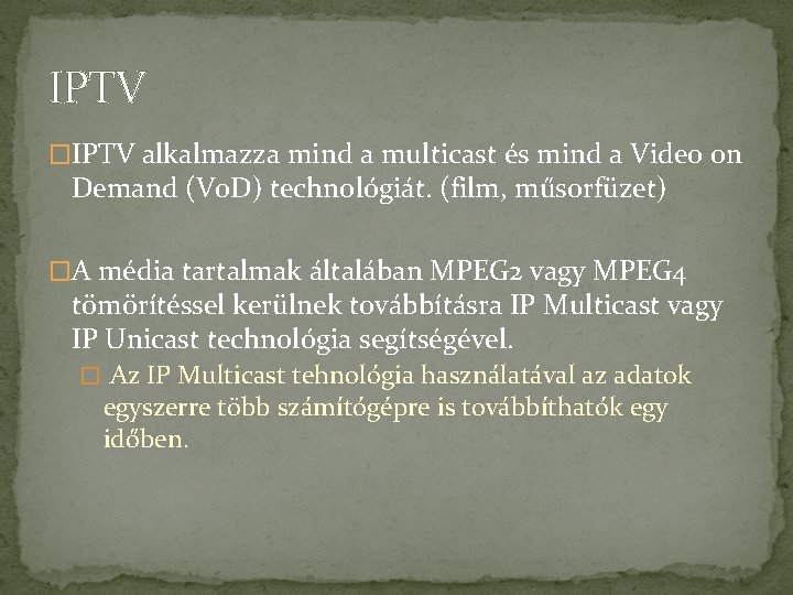 IPTV �IPTV alkalmazza mind a multicast és mind a Video on Demand (Vo. D)