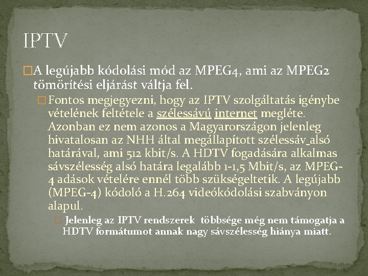 IPTV �A legújabb kódolási mód az MPEG 4, ami az MPEG 2 tömörítési eljárást