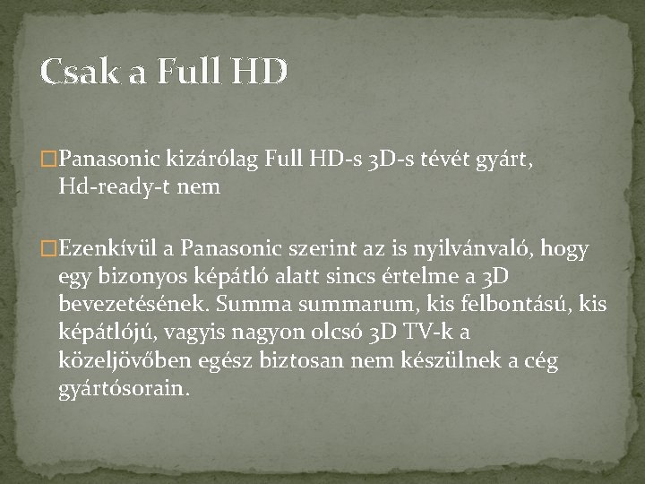 Csak a Full HD �Panasonic kizárólag Full HD-s 3 D-s tévét gyárt, Hd-ready-t nem