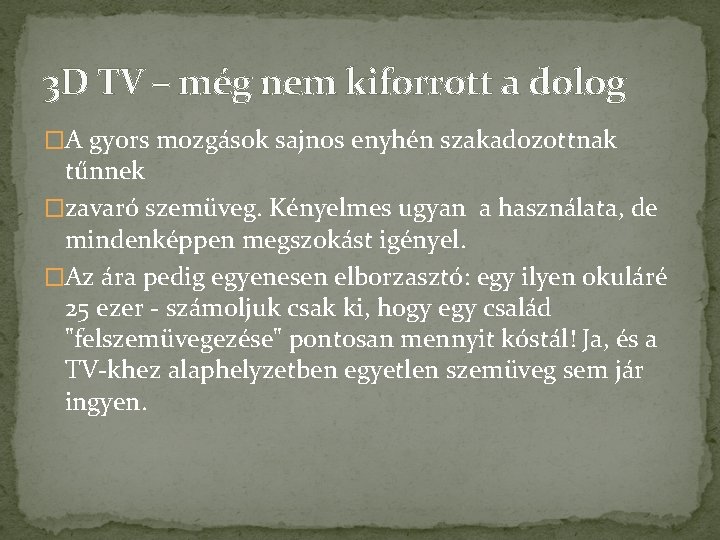 3 D TV – még nem kiforrott a dolog �A gyors mozgások sajnos enyhén