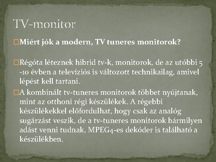 TV-monitor �Miért jók a modern, TV tuneres monitorok? �Régóta léteznek hibrid tv-k, monitorok, de