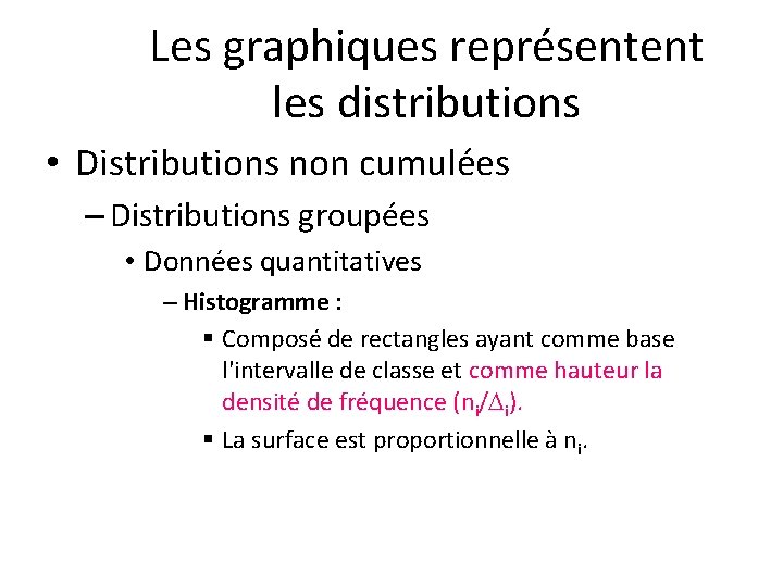 Les graphiques représentent les distributions • Distributions non cumulées – Distributions groupées • Données