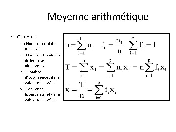 Moyenne arithmétique • On note : n : Nombre total de mesures. p :