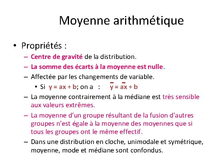 Moyenne arithmétique • Propriétés : – Centre de gravité de la distribution. – La